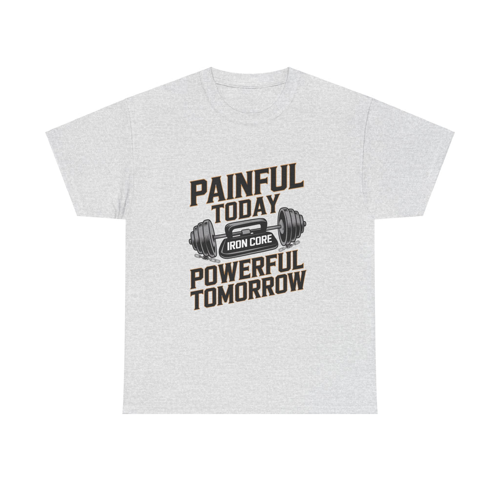 Painful Today Powerful Tomorrow