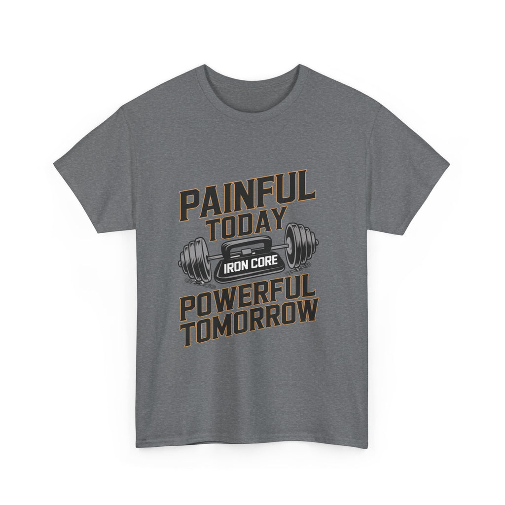 Painful Today Powerful Tomorrow