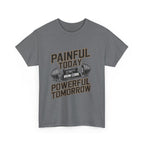 Painful Today Powerful Tomorrow