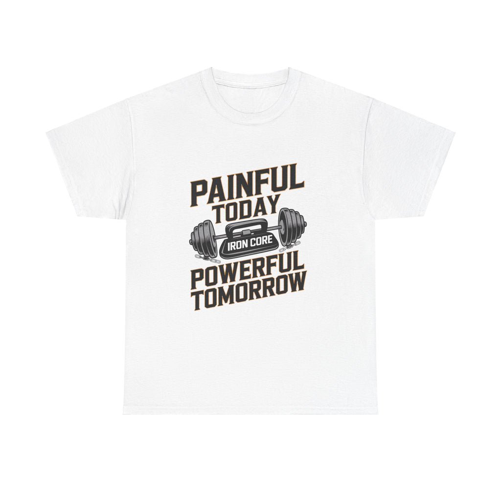 Painful Today Powerful Tomorrow