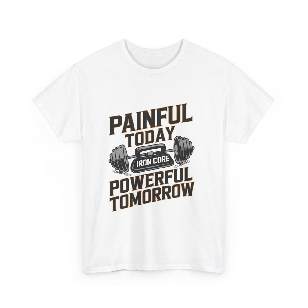 Painful Today Powerful Tomorrow