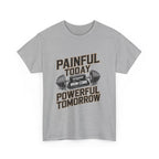 Painful Today Powerful Tomorrow