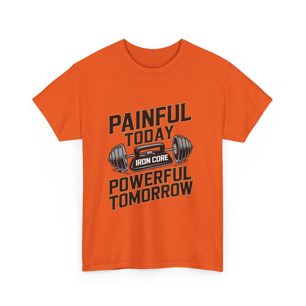 Painful Today Powerful Tomorrow