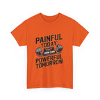 Painful Today Powerful Tomorrow